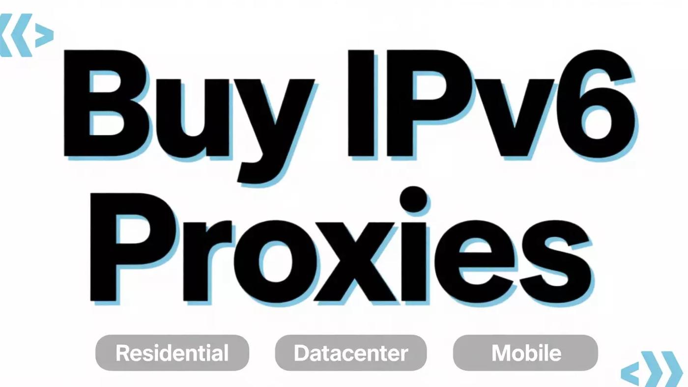 Buy IPv6 Proxies: How to Pick the Best Provider for Your Needs