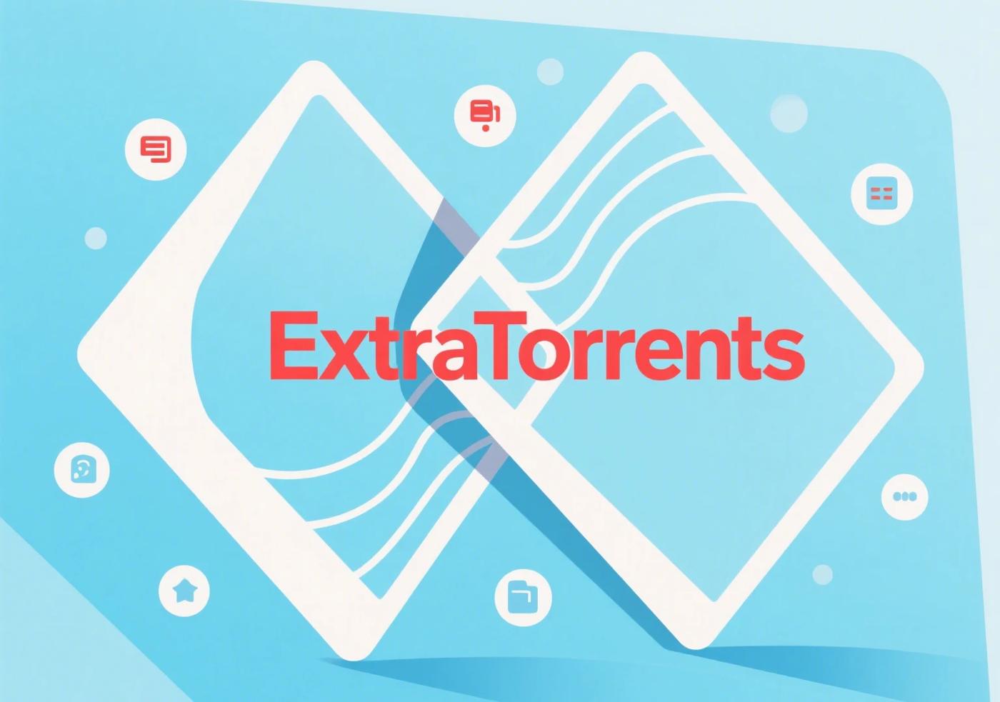 What Happened to ExtraTorrents? Here’s How to Access It Now