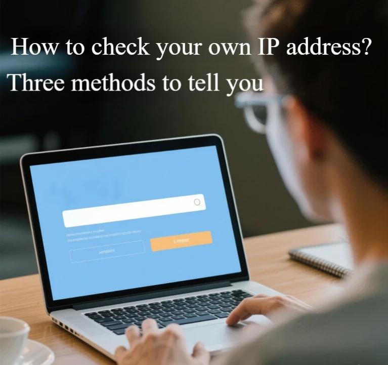 How to check your IP address? 3 Ways to Check Your IP Address