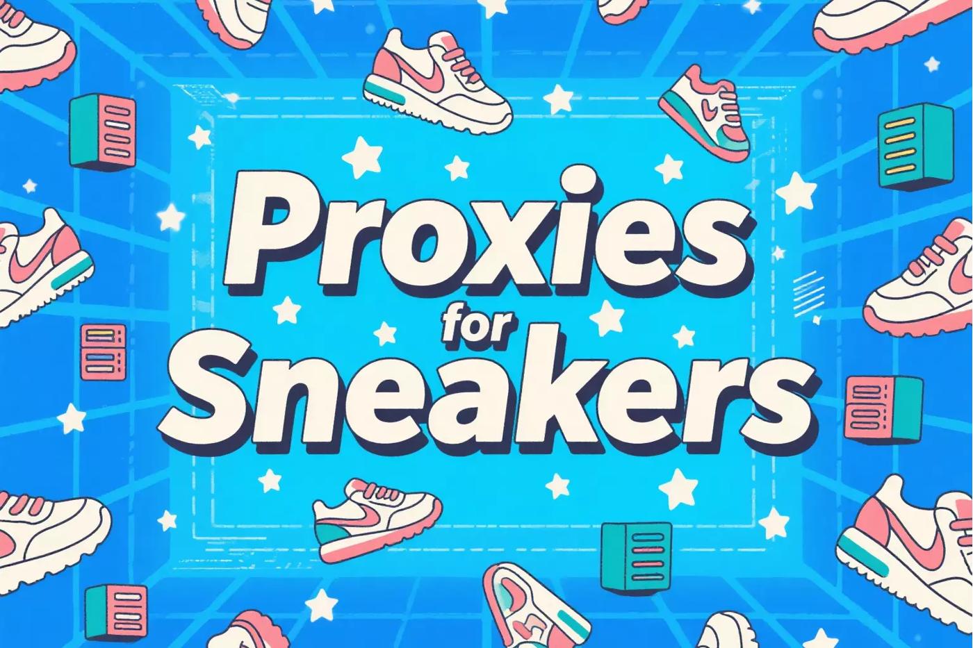 Proxies for Sneakers: How to Cop Limited Drops Like a Pro