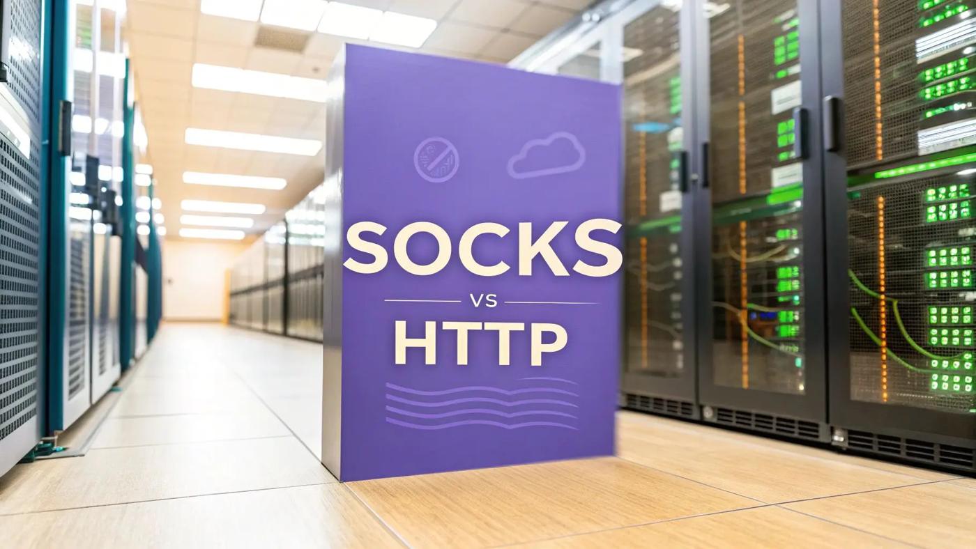 SOCKS vs HTTP Proxy: Which Is Right for You?