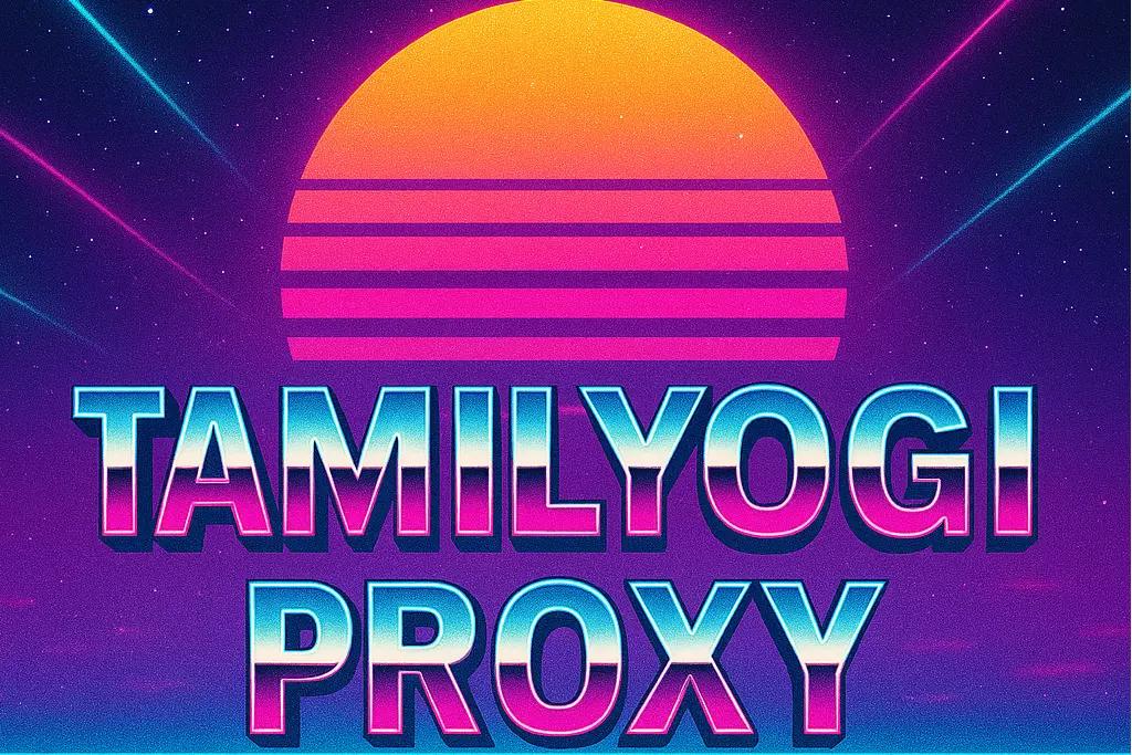 Tamilyogi Proxy: A Smart Way to Access Tamilyogi