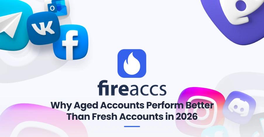 Why Aged Accounts Perform Better Than Fresh Accounts in 2026